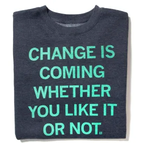 Change Is Coming Crew Sweatshirt